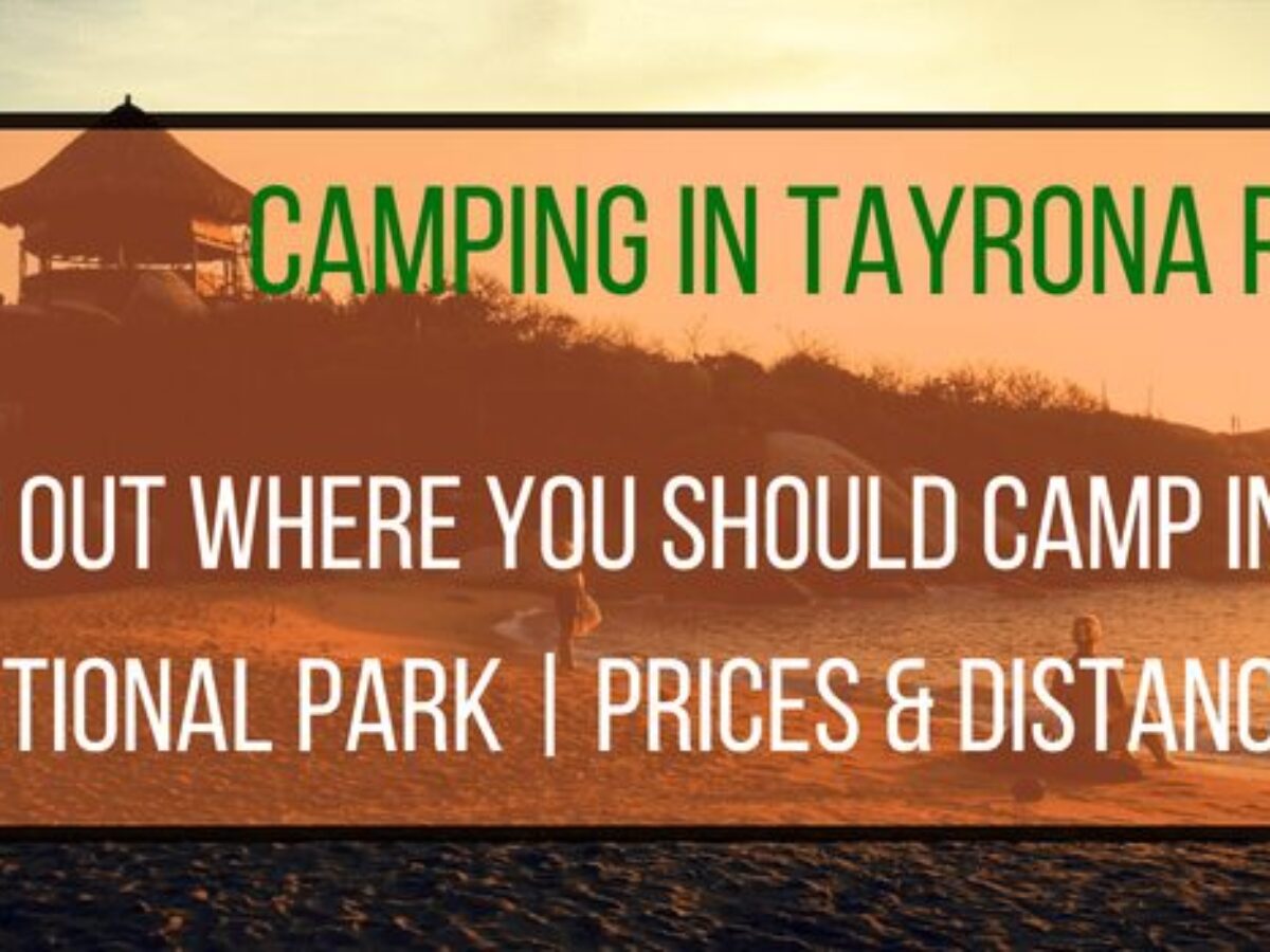 Camping In Tayrona National Park Is It Possible