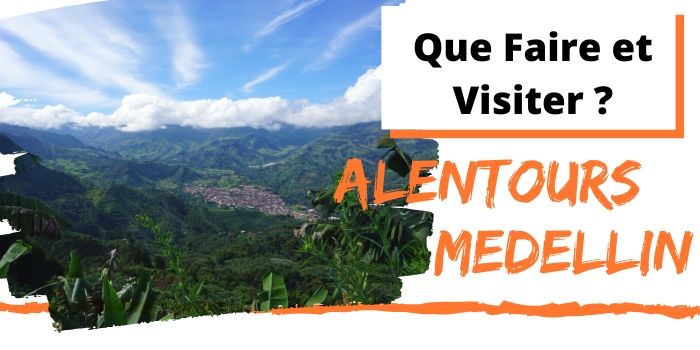 que faire aux alentours de Medellin