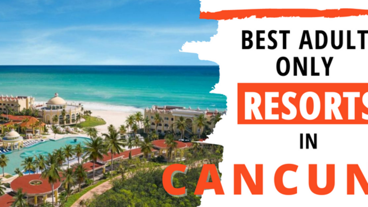14 Best Cancun Adult-Only All-Inclusive Resorts: Avoid Tourist Traps -  Tomplanmytrip: Colombia u0026 Mexico